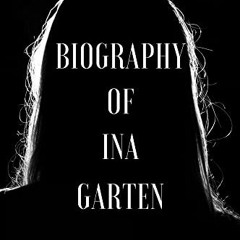 [DOWNLOAD] PDF √ Ina Garten Memoir: The Inspiring Journey of a Celebrity Chef and Tel