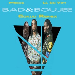 Migos x Lil Uzi Vert - Bad & Boujee (Gokuu Remix)