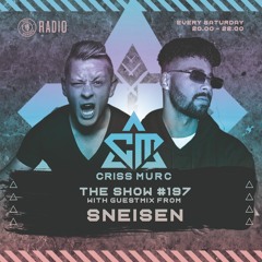 The Show by Criss Murc #197 - Guestmix by SNEISEN
