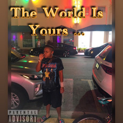 The World Is Yours