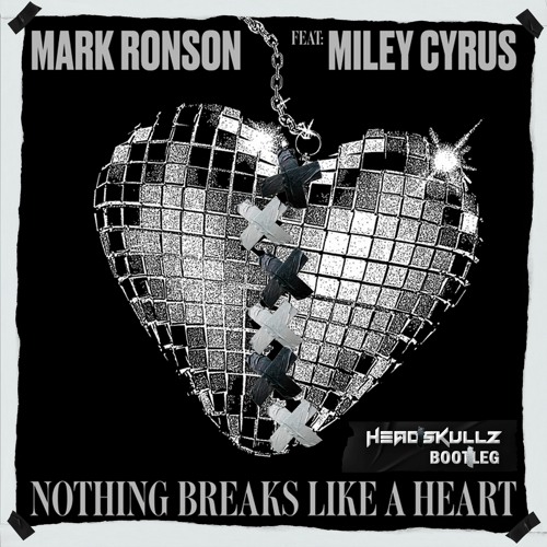 Mark Ronson Feat Miley Cyrus Nothing Breaks Like A Heart Headskullz