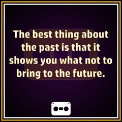 30. The Best Thing About The Past