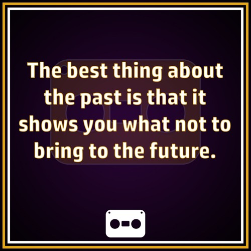 30. The Best Thing About The Past