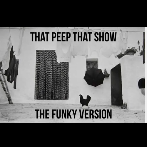 That Peep That Show The Funky Version April 2023