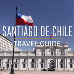 READ EBOOK 💕 Santiago de Chile Travel Guide by  eTips LTD [EBOOK EPUB KINDLE PDF]