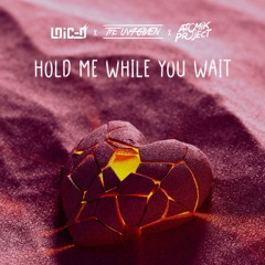 Loic D & The Un4given Ft. Atomik Project - -Hold Me While You Wait (Bootleg)