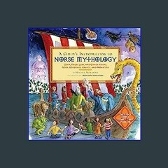 (DOWNLOAD PDF)$$ ❤ A Child's Introduction to Norse Mythology: Odin, Thor, Loki, and Other Viking G