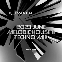 2023 June Melodic House & Techno Mix 20230604