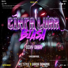 CINTA LUAR BIASA ( MFZ Style X GARDA DAMANIK X DIKY DKAY )#SUPERDUPEREXP!!!