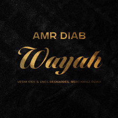 Amr Diab - Wayah (Vesim Ipek & ‪Enes Beskardes, Mert Kiraz Remix) [FILTERED DUE TO COPYRIGHT]