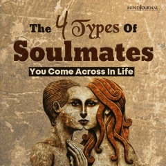 The 4 Types Of Soulmates You Come Across In Life