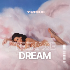 Teenage Dream - Katy Perry (YRIQUE Remix)