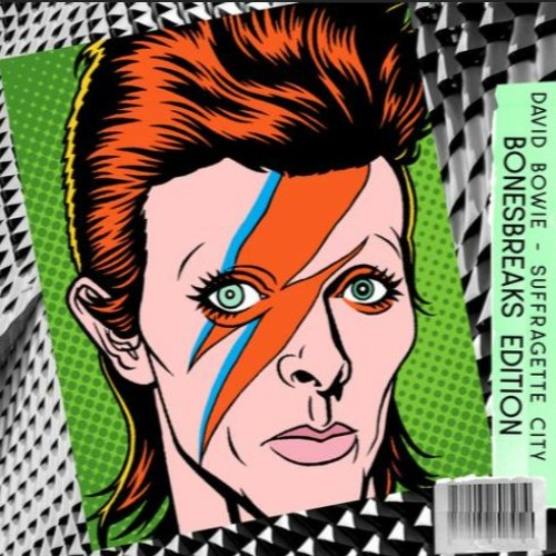SUFFRAGETTE CITY / DAVID BOWIE / BONESBREAKS EDITION