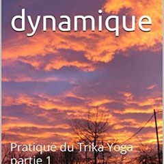 [Télécharger le livre] Immobilité dynamique: Pratique du Trika Yoga partie 1 (French Edition) PDF
