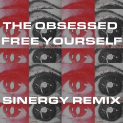 The Obsessed - Free Yourself (Sinergy Remix) [FREE DL]
