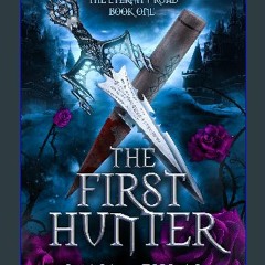 (<E.B.O.O.K.$) ❤ The First Hunter (The Eternity Road, Book 1) [PDF,EPuB,AudioBook,Ebook]