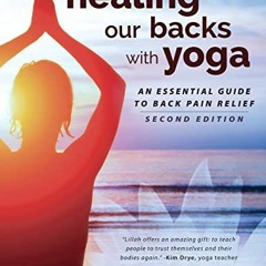 [Read] PDF 💗 Healing Our Backs With Yoga: an essential guide to back pain relief by