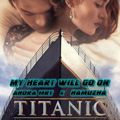 AM - MY HEART WILL GO ON - ( HAMUZHA ) #antitenggelam