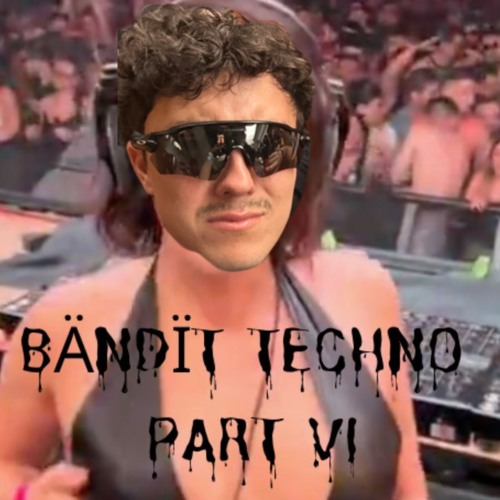 BÄNDÏT TECHNO PART VI