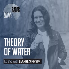 Theory of Water — with Leanne Simpson