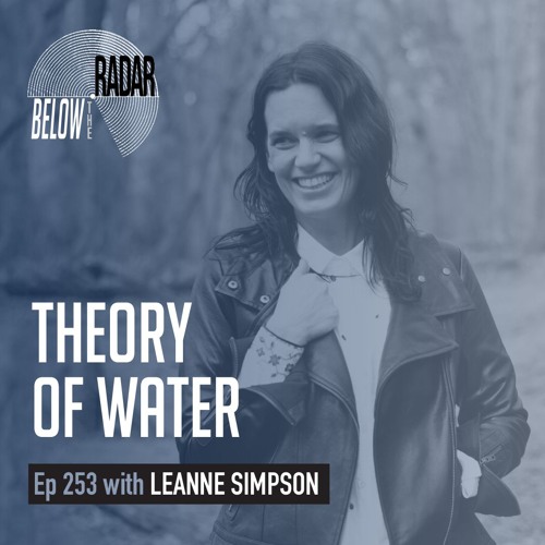 Theory of Water — with Leanne Simpson