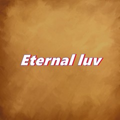 Eternal luv