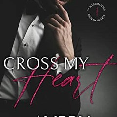 *[Book] PDF Download Cross My Heart: A Small Town Billionaire Single Dad Romance (The Westbrook