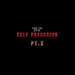 Self Possesion Pt.2