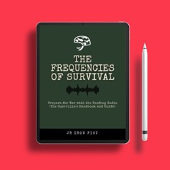 The Frequencies Of Survival: Prepare For War With The Baofeng Radio. (The Guerrilla's Handbook