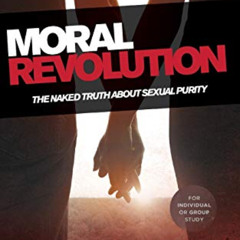 View EBOOK 📝 Moral Revolution: The Naked Truth About Sexual Purity by  Kris Vallotto