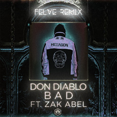 Don Diablo - Bad Ft. Zak Abel (Felve Unofficial Remix)