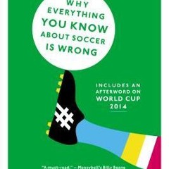 [PDF Download] The Numbers Game: Why Everything You Know About Soccer Is Wrong - David Sally