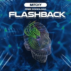 MITCHY - FLASHBACK [FREE DOWNLOAD]