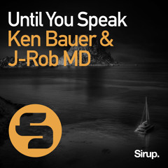 Ken Bauer & J-Rob MD - Until You Speak