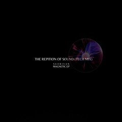 The Repitition Of Sound (Tech Mix) - Magnetic EP