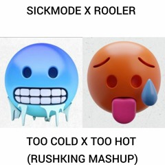 SICKMODE & ROOLER - TOO COLD X TOO HOT (RUSHKING MASHUP) (FREE DL)