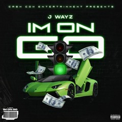 J WAYZ "Im On Go"