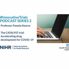 Professor Pam Kearns - The CATALYST trial: Accelerating drug development for COVID-19