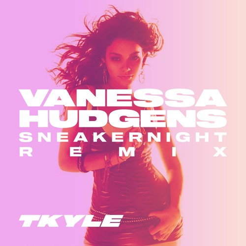 Vanessa Hudgens - Sneakernight (T. Kyle Remix)