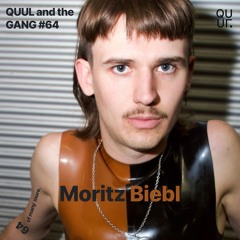 QUUL and the GANG #64 : Moritz Biebl