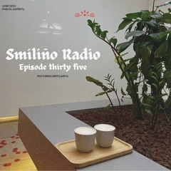 Smiliño Radio Episode 035 ft. DIRTILARITA