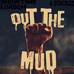 Out The Mud ft(Showtime Loadoh) Prodby.BANS