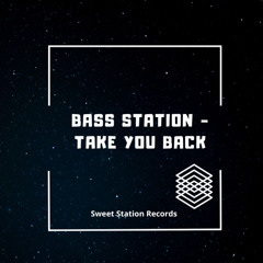 Bass Station - Take you Back (Original Mix)