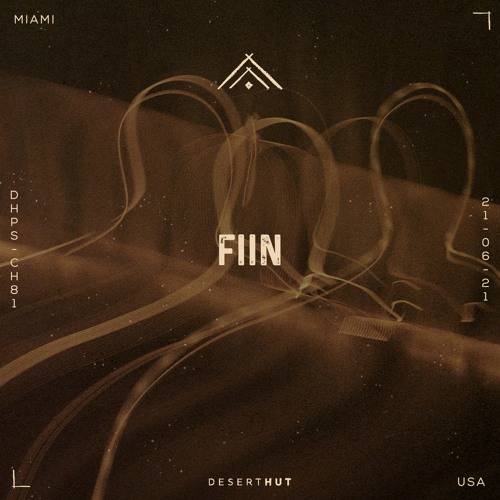 FIIN @ Desert Hut Podcast Series [ Chapter LXXXI ]