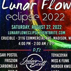 Lunar Flow Eclipse Madison WI - DJ Jules Scott Headliner Mix 08-27-2022