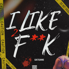 Gatgang - i like 2 f*ck