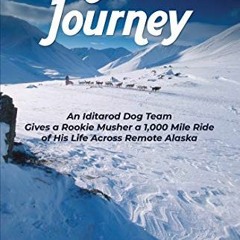 ✔️ [PDF] Download Majestic Journey: An Iditarod Dog Team Gives a Rookie Musher a 1,000 Mile Ride