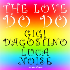 Gigi D’Agostino & Luca Noise - The Love Do Do (MART Remix)