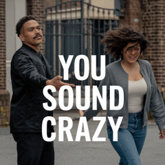 You Sound Crazy