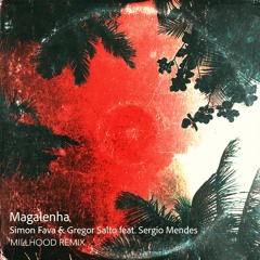 Simon Fava & Gregor Salto feat. Sergio Mendes - Magalenha (Millhood Remix)